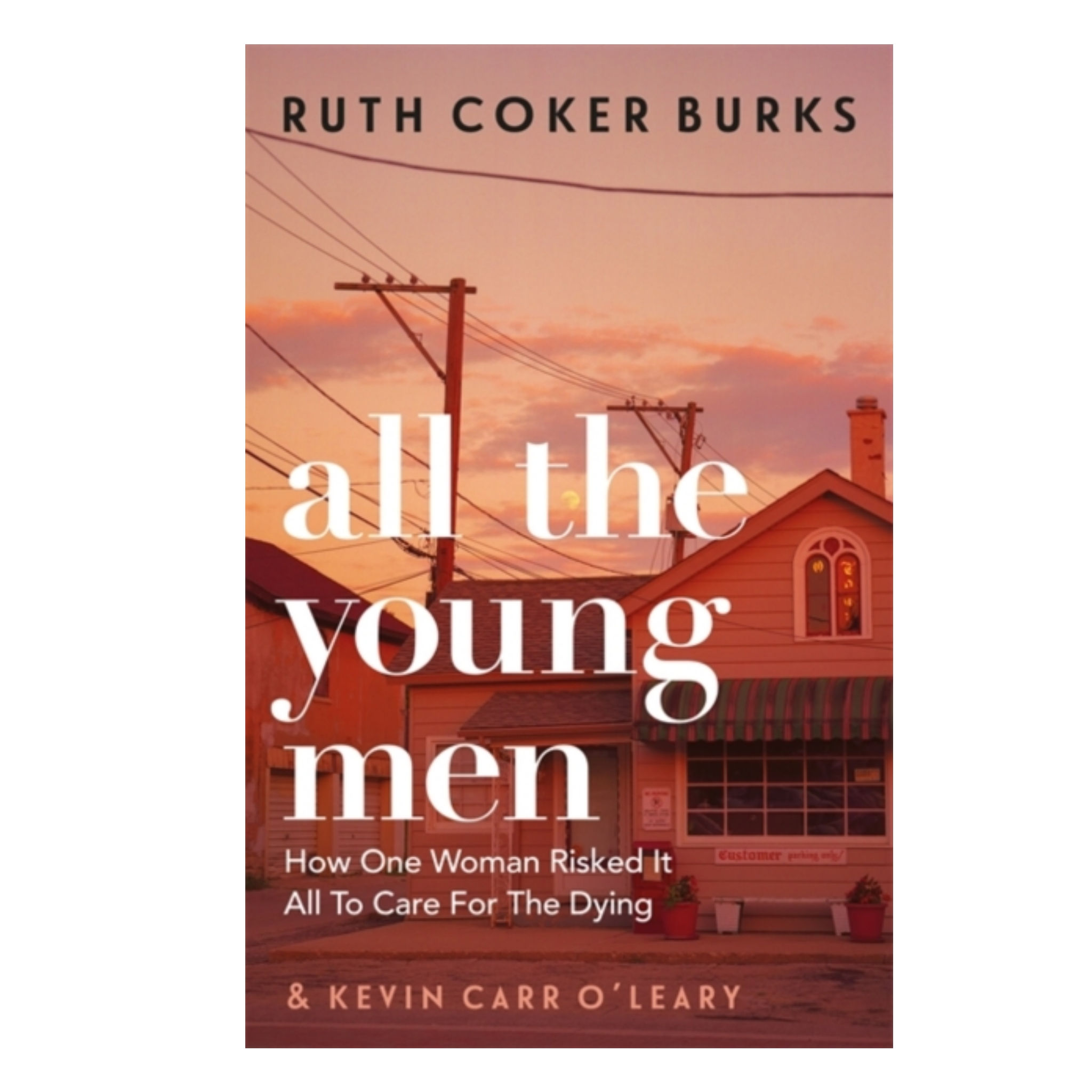 All the Young Men - Ruth Coker Burks