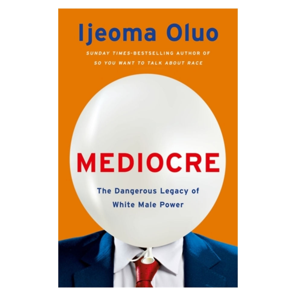 Mediocre : The Dangerous Legacy of White Male Power - Ijeoma Oluo