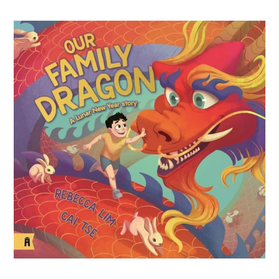 Our Family Dragon: A Lunar New Year Story - Rebecca Lim