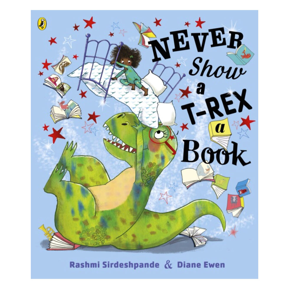 Never Show A T-Rex A Book! - Rashmi Sirdeshpande