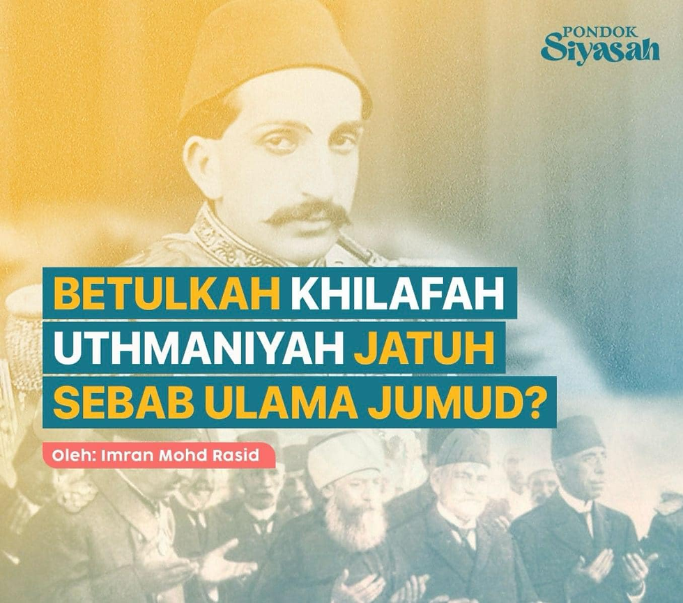 Betulkah Khilafah Uthmaniyah Jatuh Sebab Ulama Jumud?