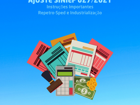 Atenção aos beneficiários do Repetro-Sped e Industrialização - Ajuste Sinief 27/2021