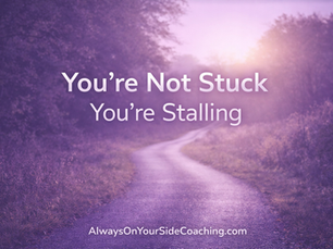 You’re Not Stuck—You’re Stalling