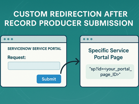 Redirecting Users After ServiceNow Record Producer Submission in Service Portal