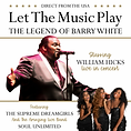 THE ONLY UK TOURING SHOW DEDICATED TO THE MAESTRO AND LEGEND BARRY WHITE!

Direct from the USA, a critically- acclaimed revue featuring the incredible vocalist William Hicks also known as “the big man with the big voice”

100 million records sold, 20 gold and 10 platinum singles – the world loves Barry White and Barry White loved the world.

You’re the First, the Last, My Everything; Can’t Get Enough of Your Love, Babe; You See the Trouble with Me; Never, Never Gonna Give You Up; Just the Way You Are; What Am I Gonna Do With You and, of course, Let the Music Play... you’re never more than a song away from another million-selling hit.

Hailing from Atlanta Georgia, William’s mesmerising stage presence effortlessly recreates the distinctive style and silky-smooth bass-baritone vocals of the three-time Grammy Award-winner.

Joined on stage by his live band, Soul Unlimited Orchestra and support by the stunning Motown Supreme Dreamgirls – with incredible attention to detail, this show has really “got it together” with William coming “as close to the real man himself as is possible.”

“William’s vocal and deliverance is phenomenal and this show is simply stunning” Eddie Holland (Motown Legendary Songwriter Holland-Dozier-Holland)

If you love Soul and Motown -book your seats now!

Let the Music Play!

Advance Tickets - £27.50 - More On The Door!

*All Ages Welcome