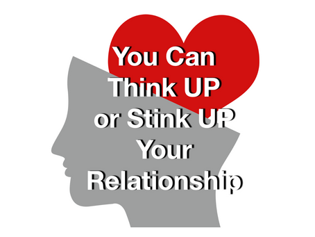 Think UP or Stink UP Your Relationship