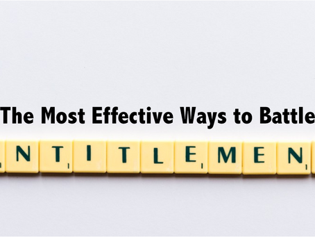 The Most Effective Ways to Battle Entitlement