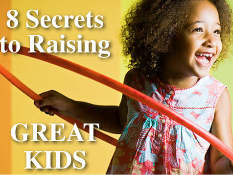 8 Secrets to Raising Great Kids