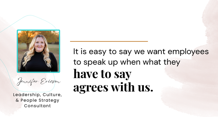 Pull-quote cover featuring Jennifer Ericson: It is easy to say we want employees to speak up when what they have to say agrees with us.