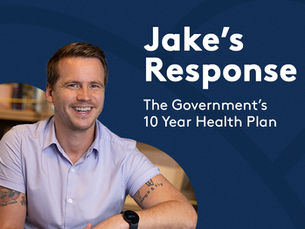 Jake's Response, The Government's 10 Year Health Plan