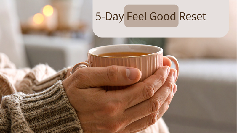Hands cupping a warm mug of tea with the text 5-day Feel Good Reset