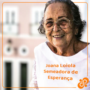 Joana Loiola – Semeadora de Esperança