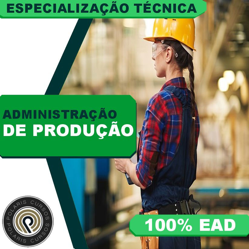 ESPECIALIZAÇÃO TÉCNICA ADM EM ADMINISTRAÇÃO DA PRODUÇÃO (EAD 3 MESES)