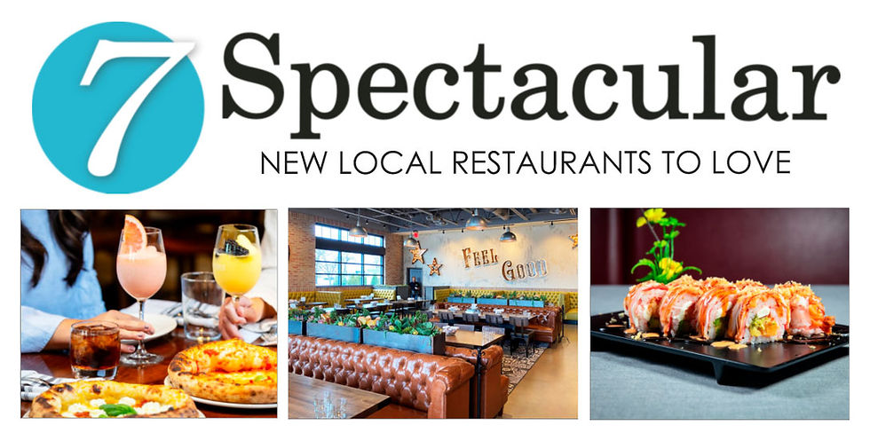 7 SPECTACULAR | New Local Restaurants to Love