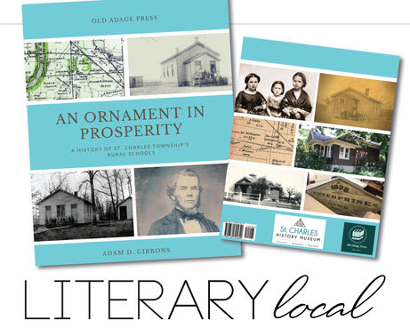 LITERARY LOCAL | An Ornament In Prosperity: A History of St. Charles Township’s Rural Schools