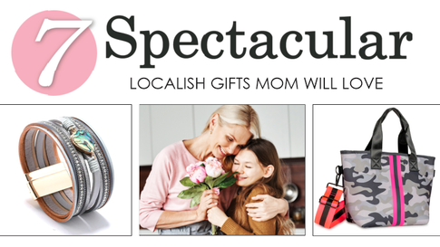 7 SPECTACULAR | Localish Gifts Mom will Love