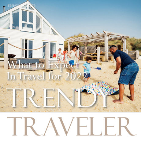 TRENDY TRAVELER | What to Expect In Travel for 2022