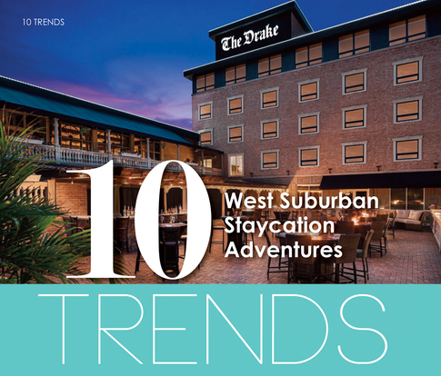 10 TRENDS | In West Suburban Staycation Adventures