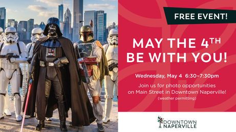 MAY THE 4th BE WITH YOU | Characters On Main Downtown Naperville, Wednesday May 4