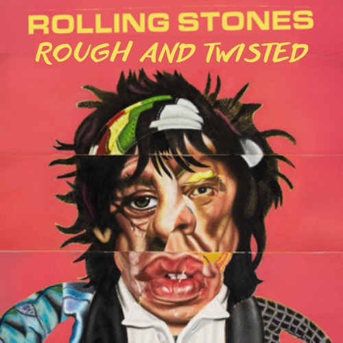 THE ROLLING STONES - ROUGH AND TWISTED.