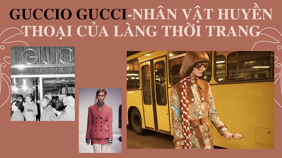 GUCCIO GUCCI - NHÂN VẬT HUYỀN THOẠI CỦA LÀNG THỜI TRANG