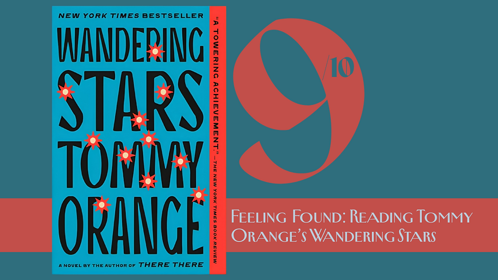 Feeling Found: Reading Tommy Orange’s Wandering Stars