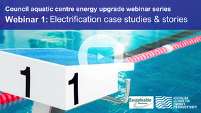 Recording: Council aquatic centre energy upgrade webinar 1 - electrification case studies 