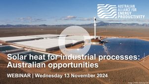 RECORDING | Solar heat for industrial processes: Australian opportunities - 13 November 2024
