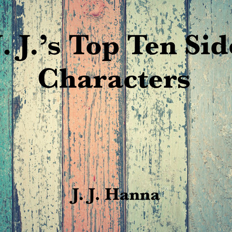J. J.'s Top Ten Side Characters