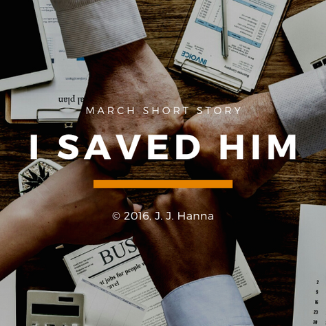 I Saved Him - Short Story