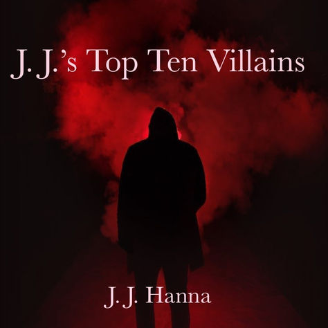 J. J.'s Top Ten Villains