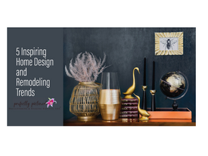 5 Inspiring Home Design and Remodeling Trends