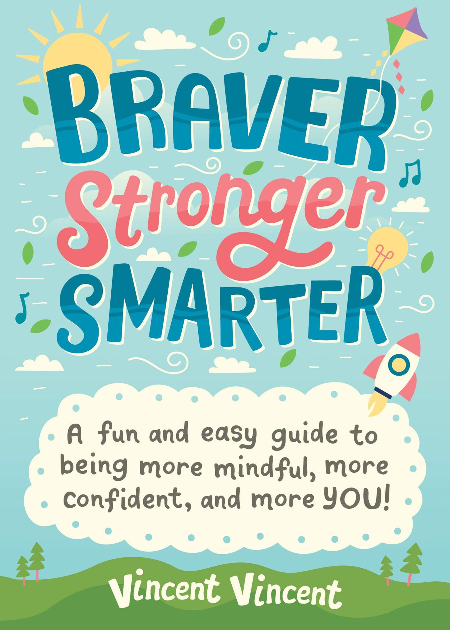 Braver, Stronger, Smarter: A fun and easy mindfulness guide