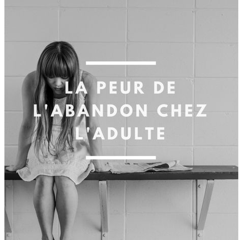 Que cache vraiment notre peur de l'abandon ?