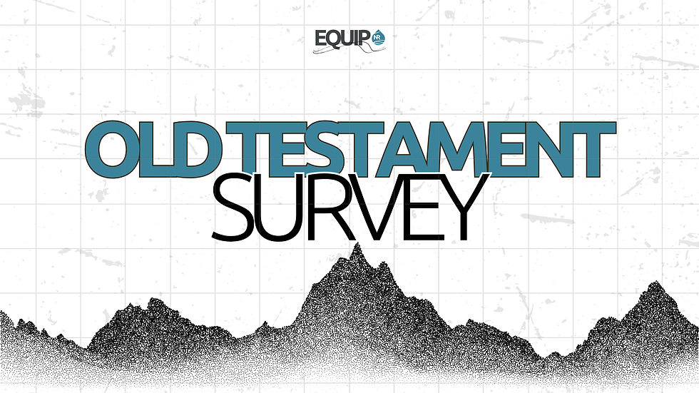Equip Class: Old Testament Survey