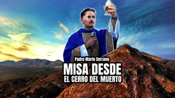 MISA EN EL EMBLEMÁTICO CERRO DEL MUERTO CON EL PADRE MARIO SERRANO, SACERDOTE DE LA CAPILLA PATRIARCA SAN JOSÉ EN AGUASCALIENTES. Por Andrés Vancook
