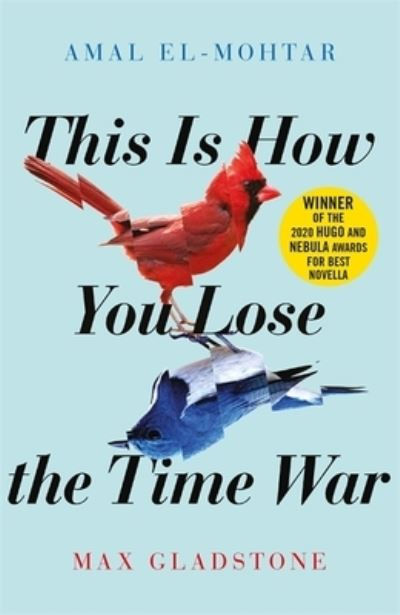 This Is How You Lose the Time War by Amal El-Mohtar