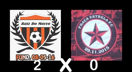 RAIZ DO MORRO 2 X 0 PRAÇA ESTRELA