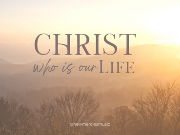 Christ, Who Is Our Life