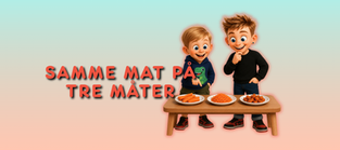 Samme mat på tre måter