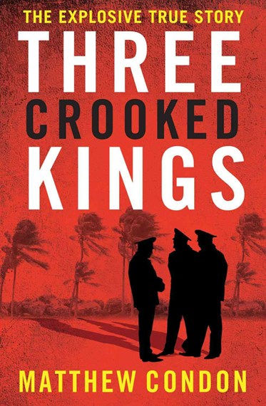 Three Crooked Kings - By Matthew Condon