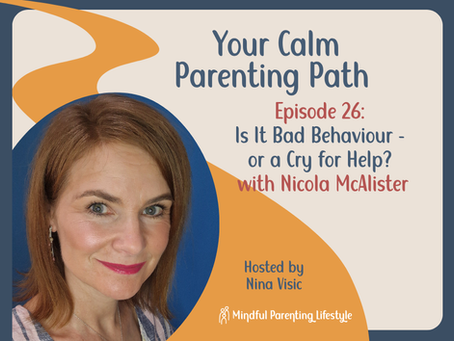 Nicola is looking at the camera. Text reads: Your Calm Parenting Path. Episode 26: Is it bad behaviour of a cry for help? with Nicola McAlister