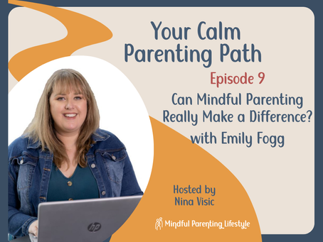 Podcast Episode 9 Tile. Emily looking at camera, title reads Episode 9 Can Mindful Parenting Really Make a Difference?