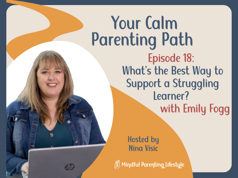 Podcast Episode: Emily is wearing a denim jacket and looking at camera. Text reads: Your calm parenting path. Episode 18: What's the best way to support a struggling learner? with Emily Fogg