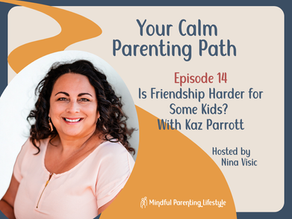 Ep14. Is Friendship Harder for Some Kids? With Kaz Parrot