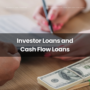 Understanding Investor Loans and Cash Flow Loans: A Guide for Real Estate Investors
