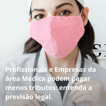Profissionais e Empresas da Área Médica Podem Pagar Menos Tributos — Entenda a Previsão Legal