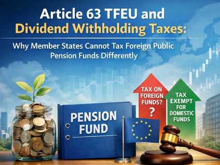Extending Dividend Tax Exemptions to Foreign Public Pension Funds: The CJEU’s Ruling in Case C-39/23