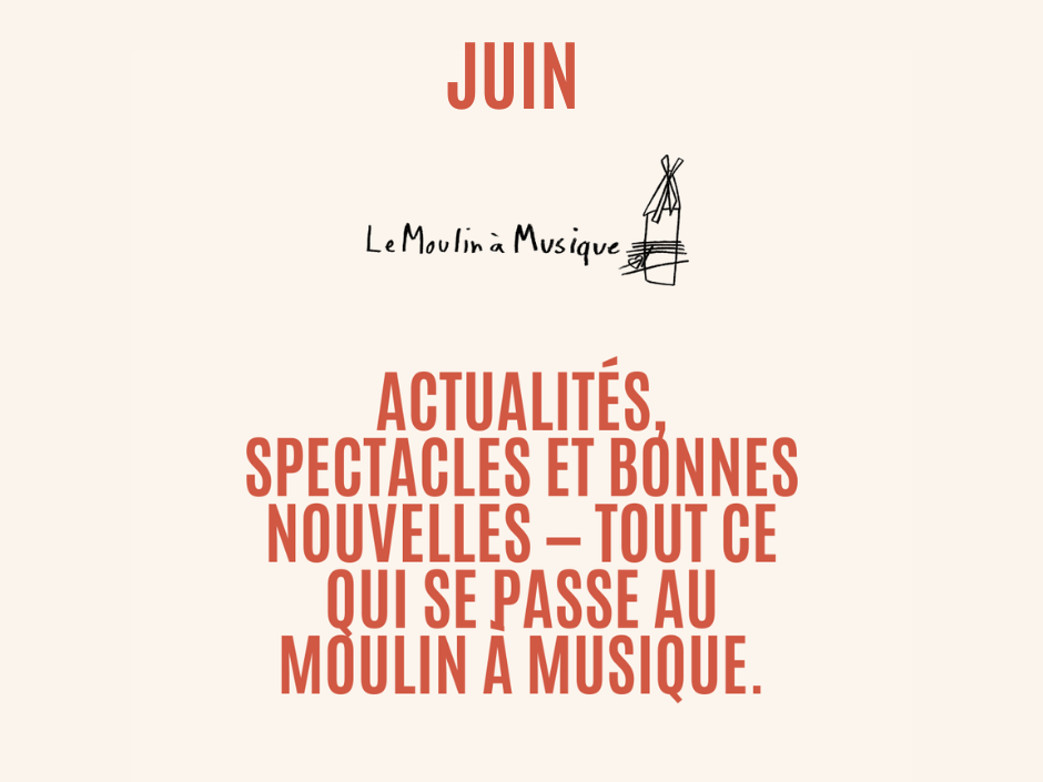 Infolettre : 🌞 Ça bouge au Moulin à Musique - voici nos dernières nouvelles !