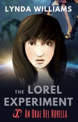 The Lorel Experiment, An Okal Rel Novella by Lynda Williams